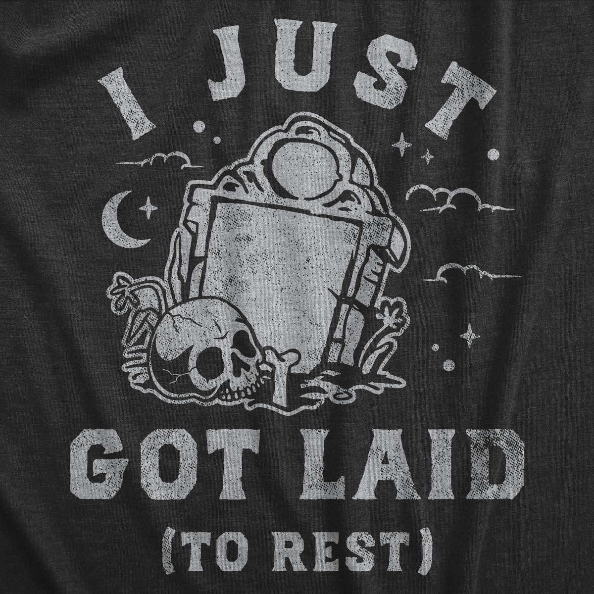 I Just Got Laid To Rest Men&#39;s T Shirt