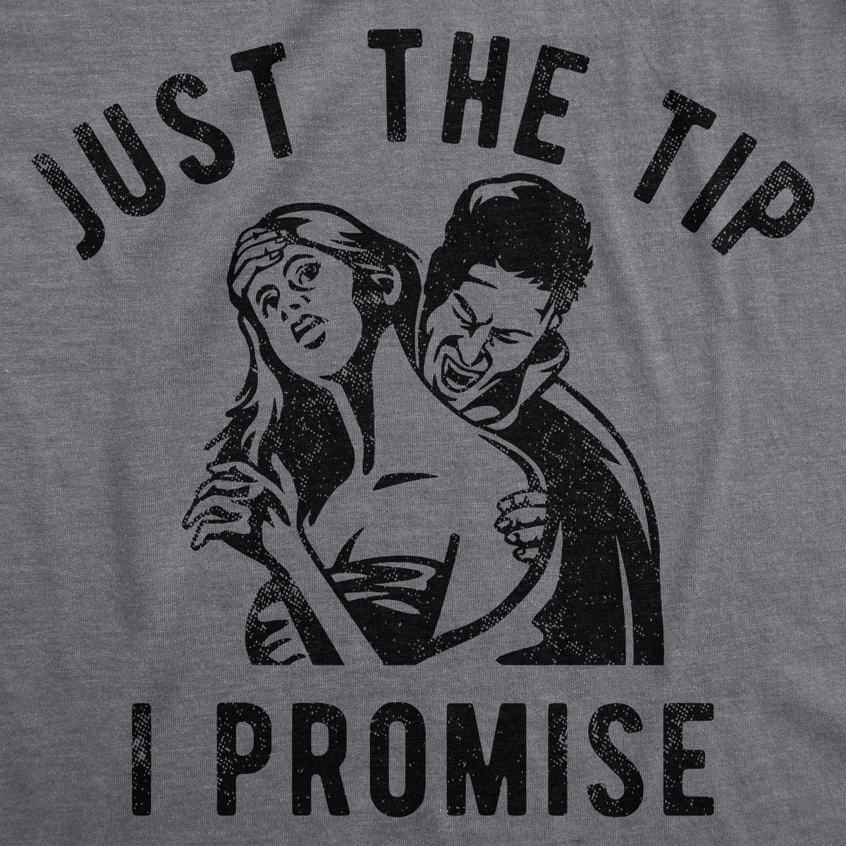 Just The Tip I Promise Men&#39;s Tshirt