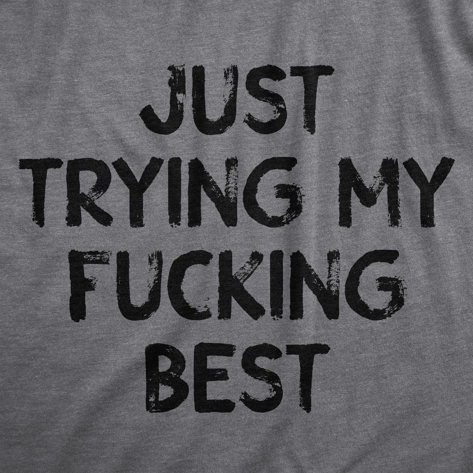 Funny Dark Heather Grey - BEST Just Trying My Fucking Best Womens T Shirt Nerdy Sarcastic Tee