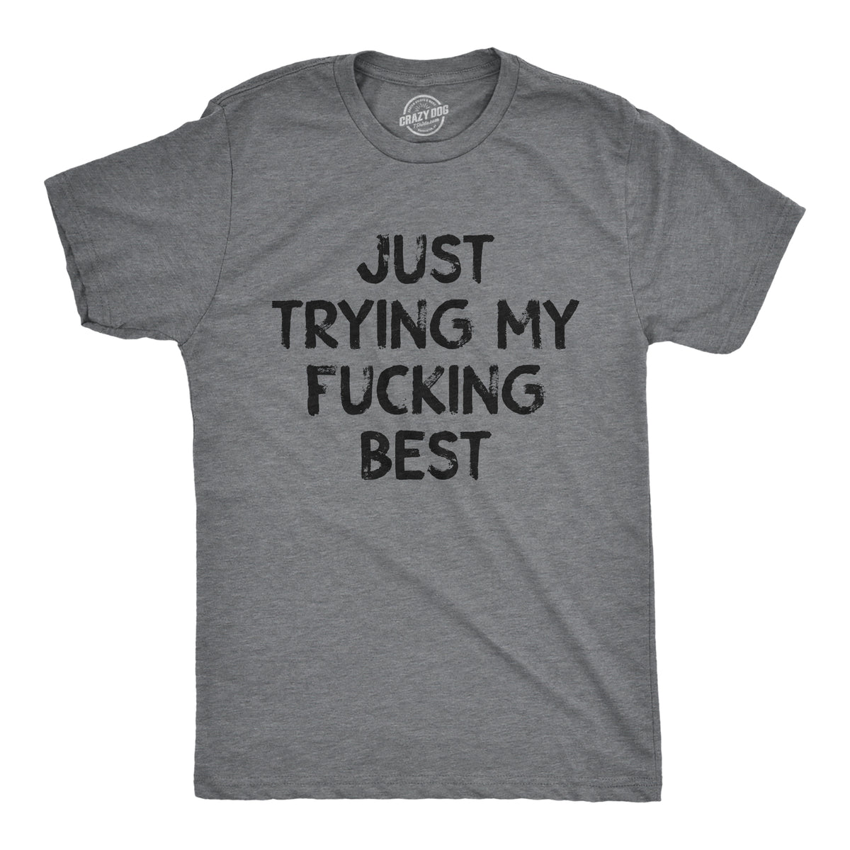 Funny Dark Heather Grey - BEST Just Trying My Fucking Best Mens T Shirt Nerdy sarcastic Tee