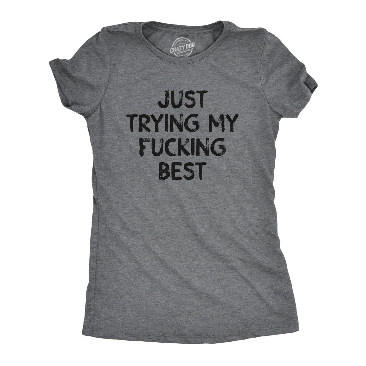 Funny Dark Heather Grey - BEST Just Trying My Fucking Best Womens T Shirt Nerdy sarcastic Tee