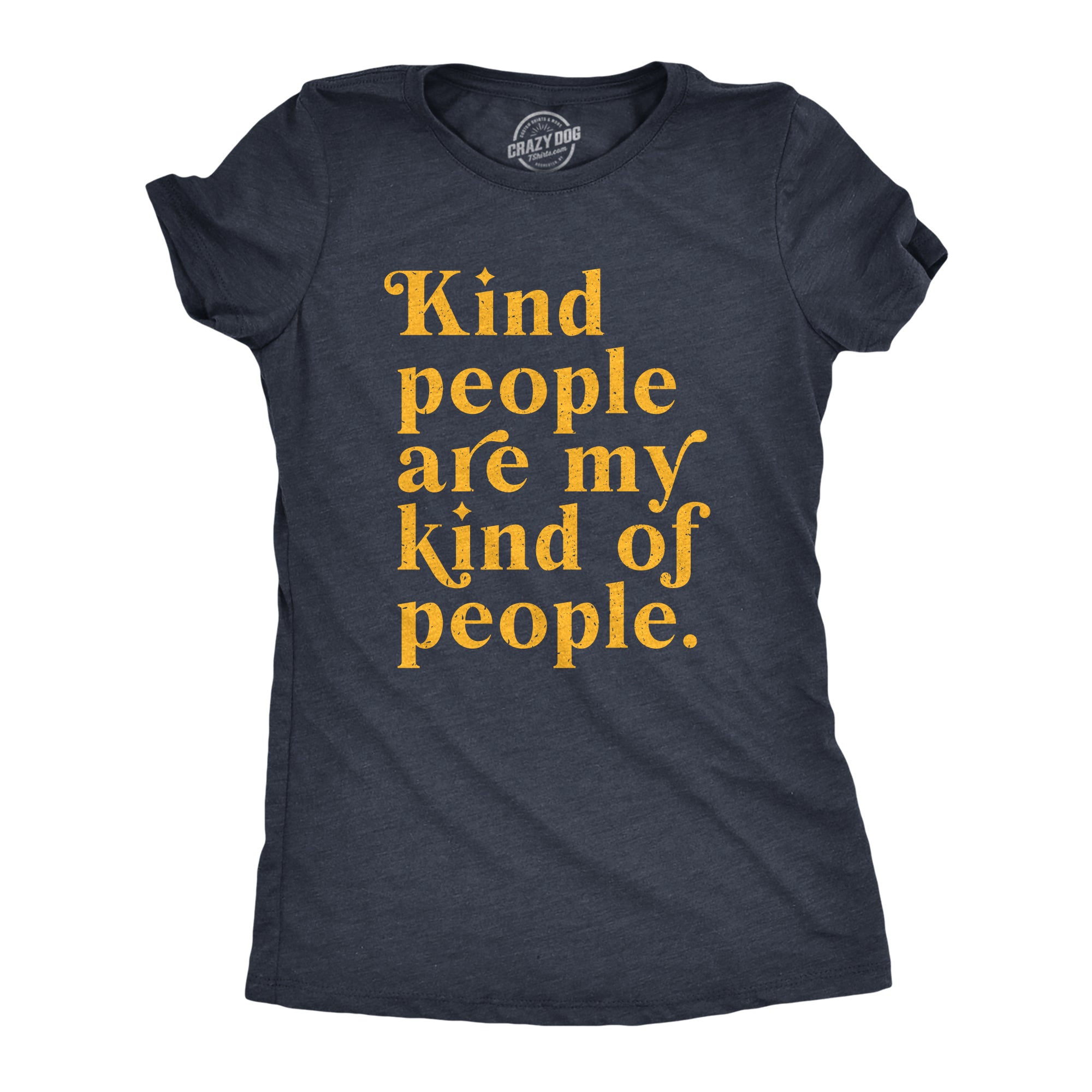 Funny Heather Navy - KIND Kind People Are My Kind Of People Womens T Shirt Nerdy Sarcastic Tee