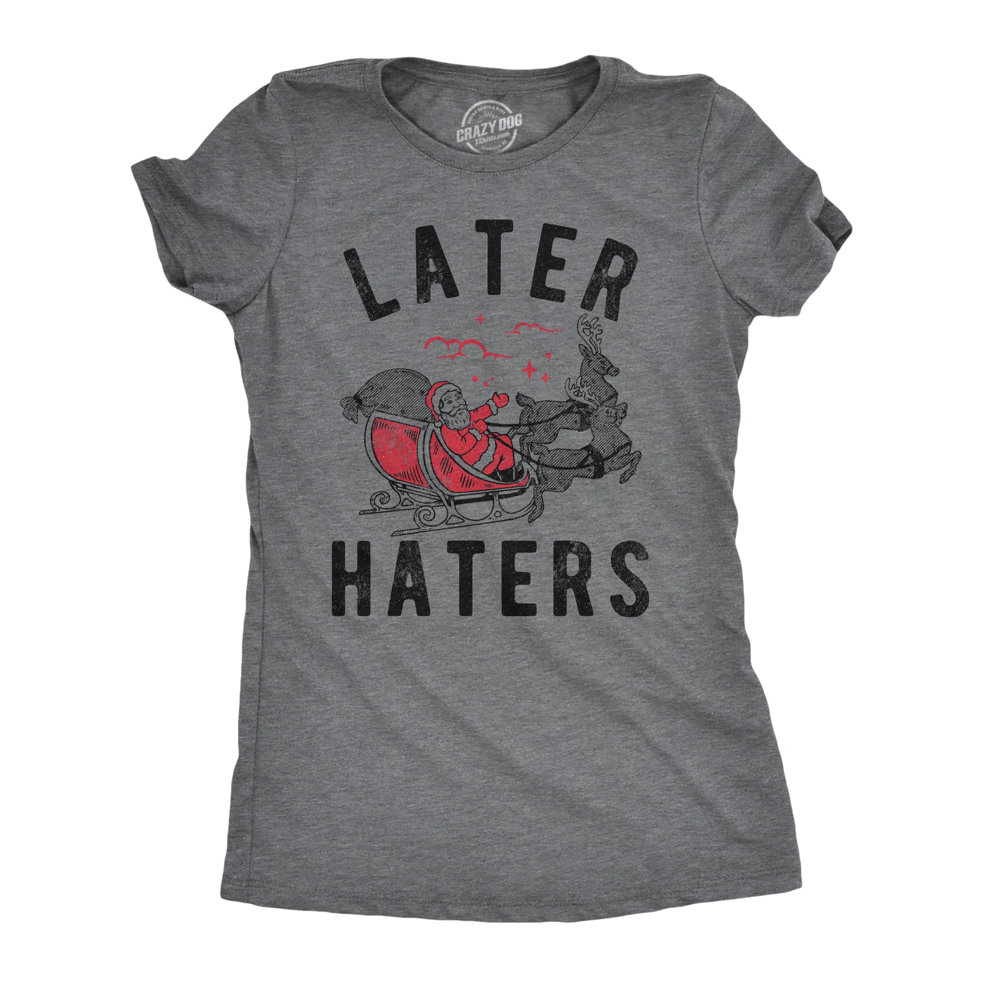 Funny Dark Heather Grey - HATERS Later Haters Santa Womens T Shirt Nerdy Christmas Sarcastic Tee