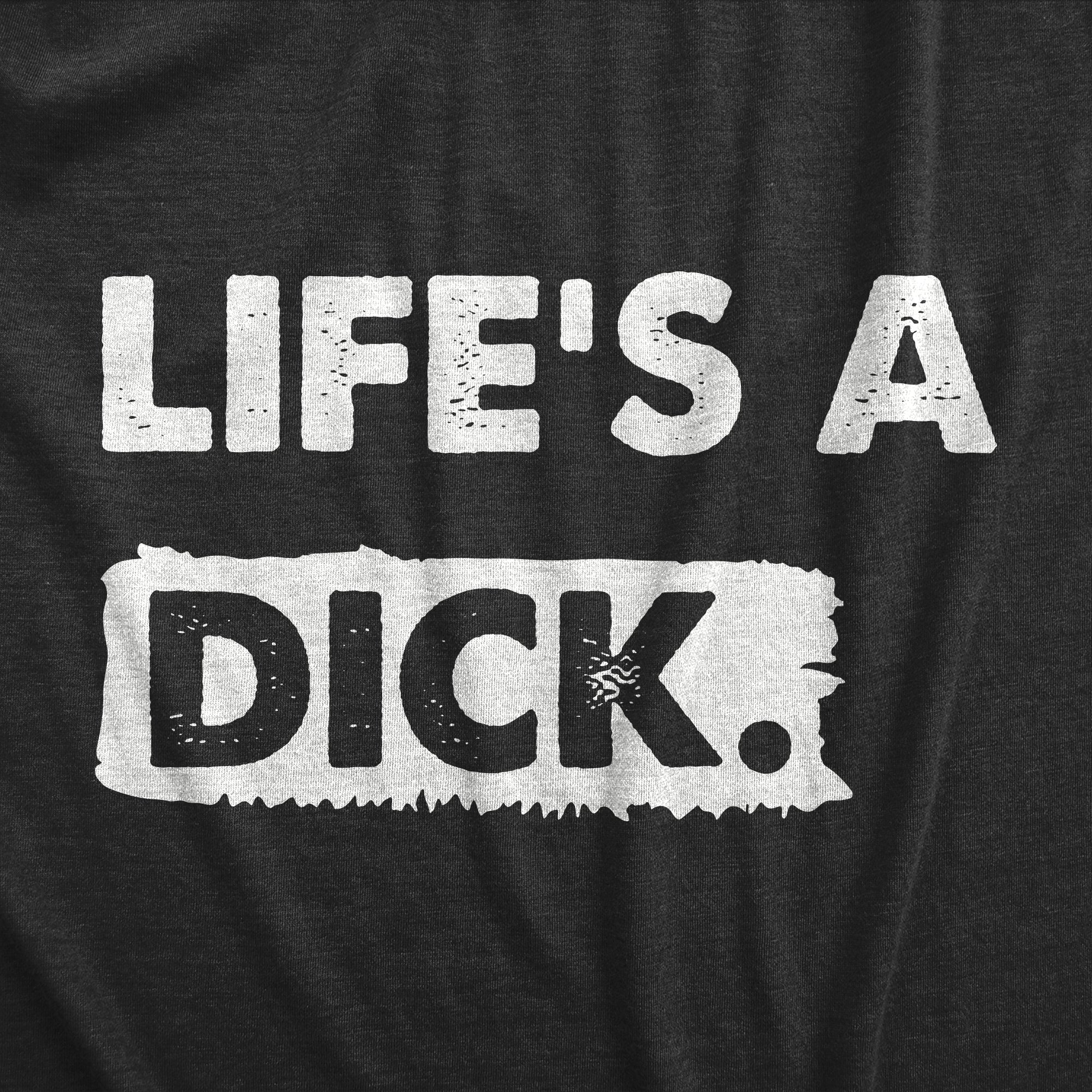 Funny Heather Black - DICK Lifes A Dick Womens T Shirt Nerdy Sarcastic Tee