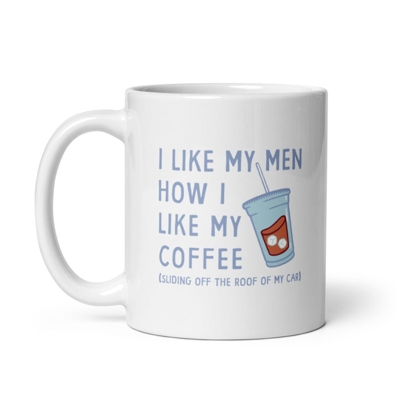 Funny White I Like My Men How I Like My Coffee Coffee Mug Nerdy Coffee Sarcastic Tee