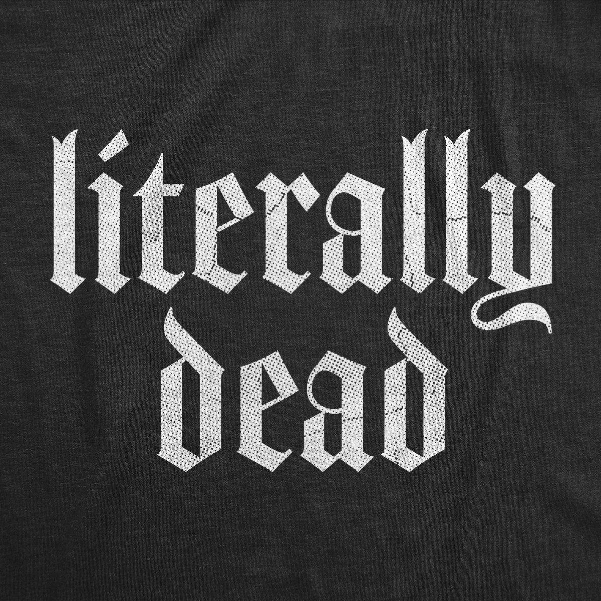 Literally Dead Men&#39;s T Shirt