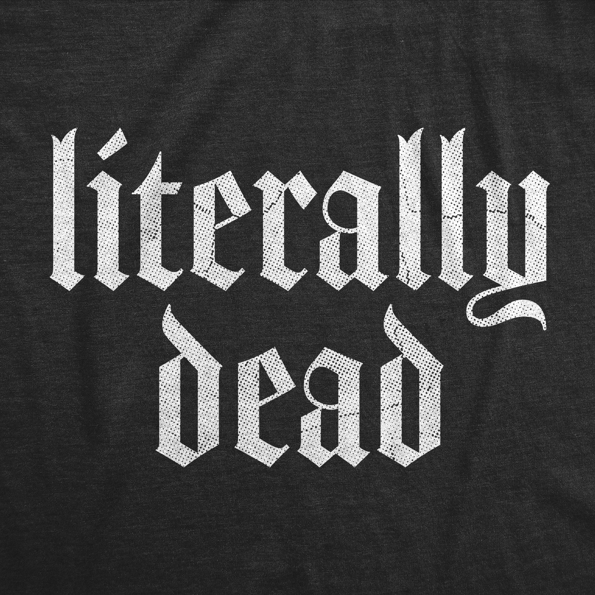 Funny Heather Black - DEAD Literally Dead Mens T Shirt Nerdy Sarcastic Tee