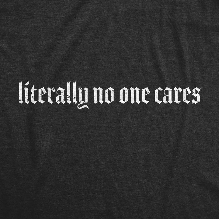 Literally No One Cares Men's T Shirt