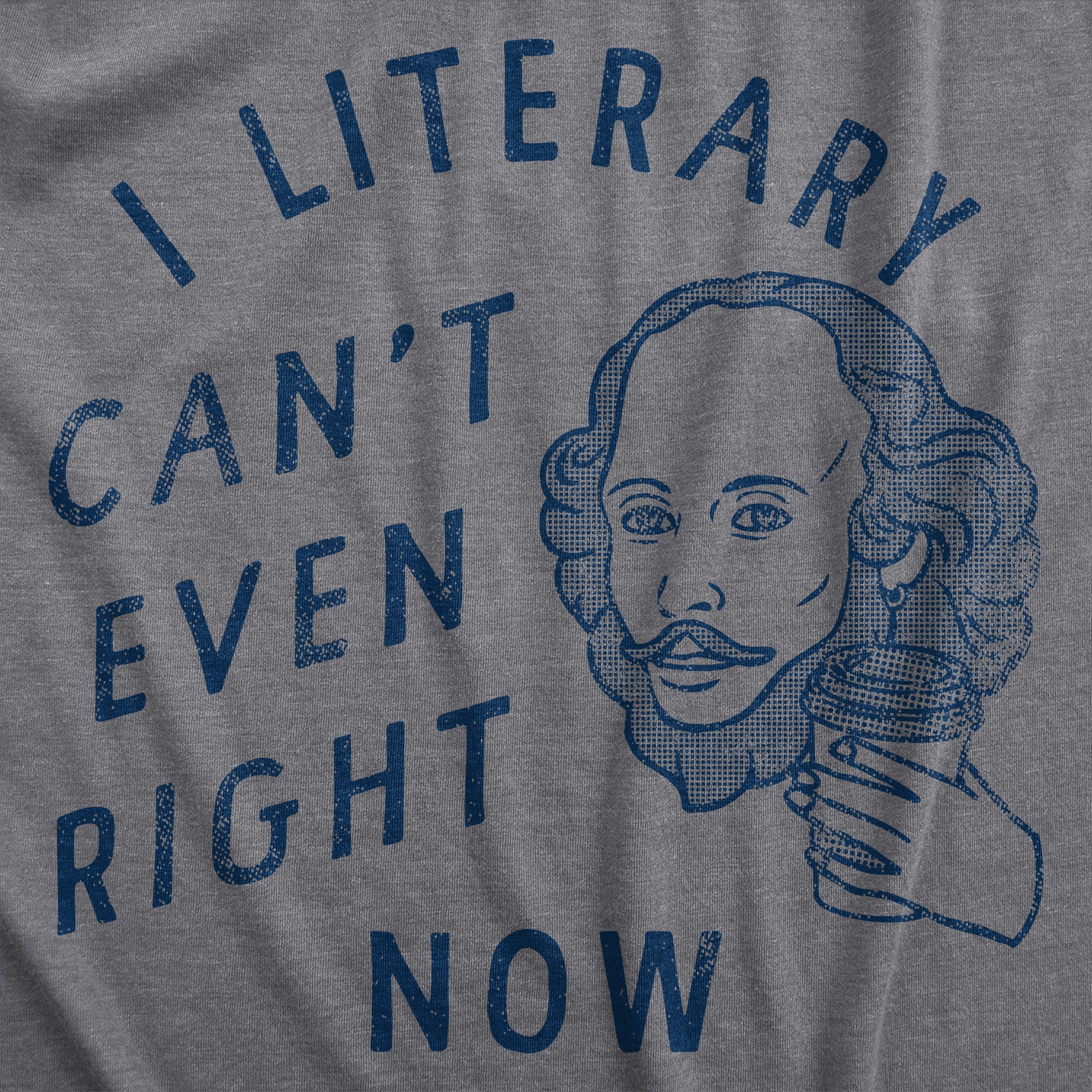 Funny Dark Heather Grey - LITERARY I Literary Cant Even Right Now Mens T Shirt Nerdy Nerdy sarcastic Tee