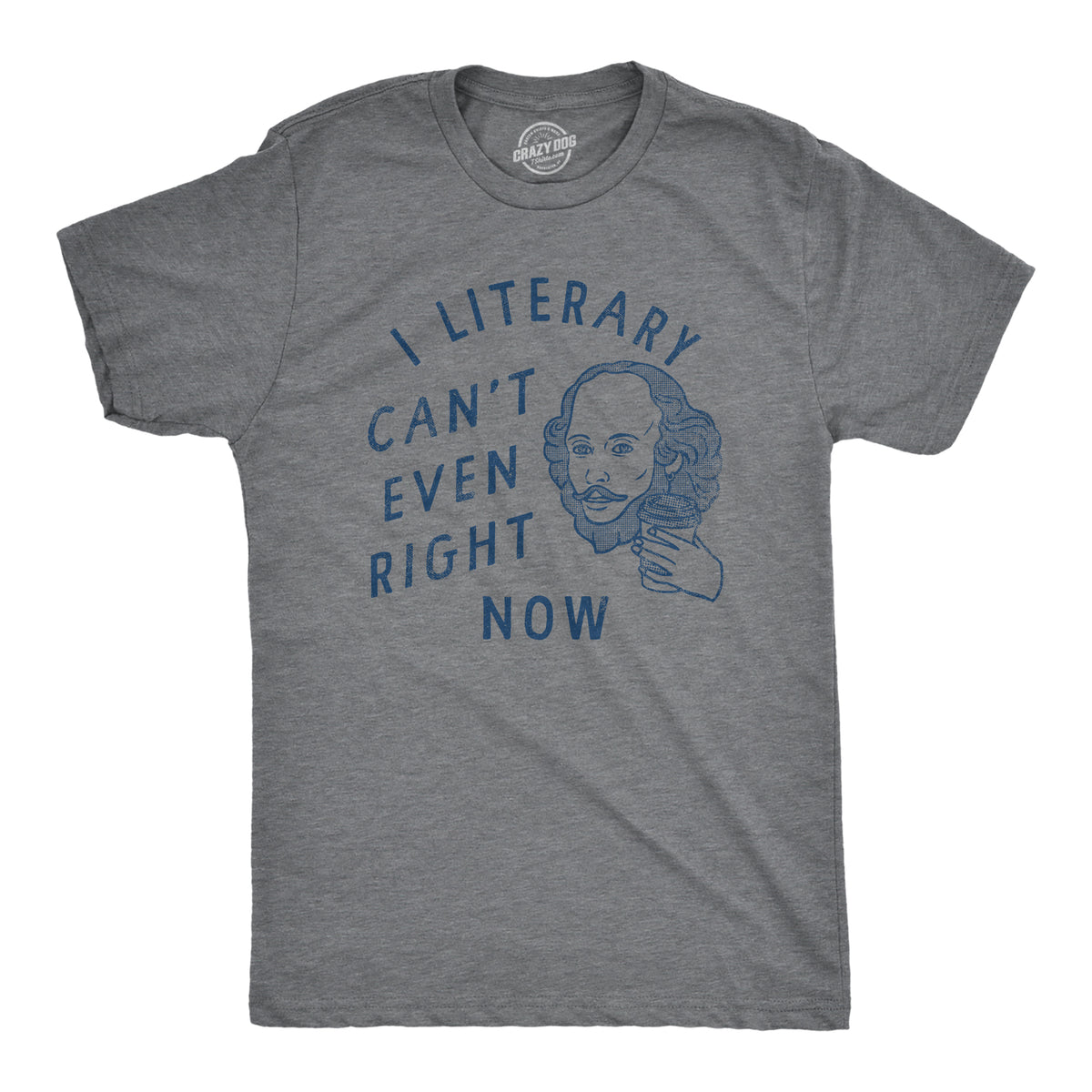 Funny Dark Heather Grey - LITERARY I Literary Cant Even Right Now Mens T Shirt Nerdy Nerdy sarcastic Tee
