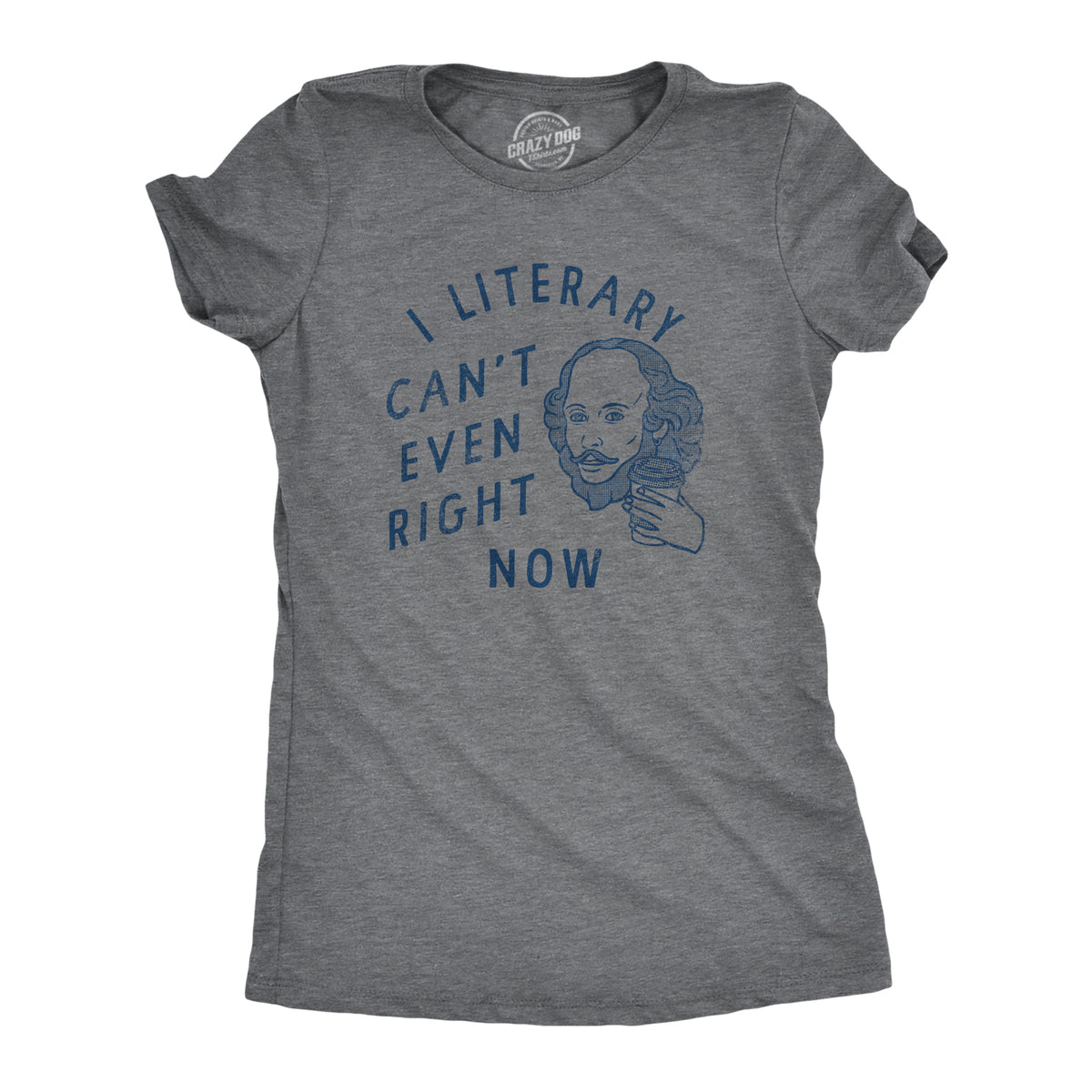 Funny Dark Heather Grey - LITERARY I Literary Cant Even Right Now Womens T Shirt Nerdy Nerdy sarcastic Tee