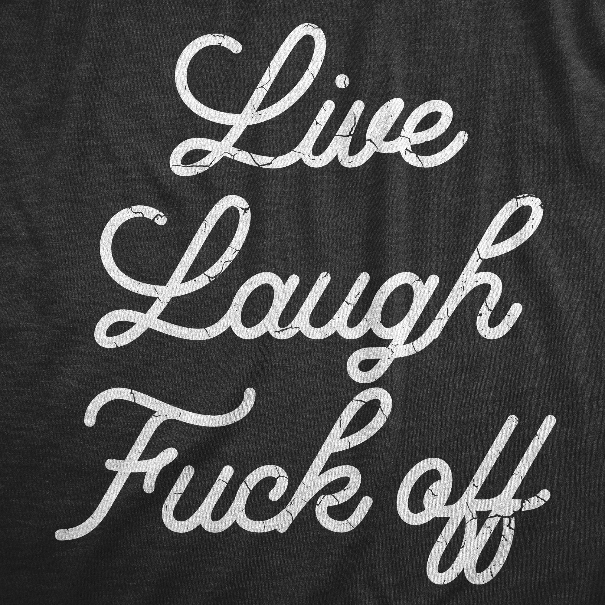 Funny Heather Black - FUCKOFF Live Laugh Fuck Off Womens T Shirt Nerdy Sarcastic Tee