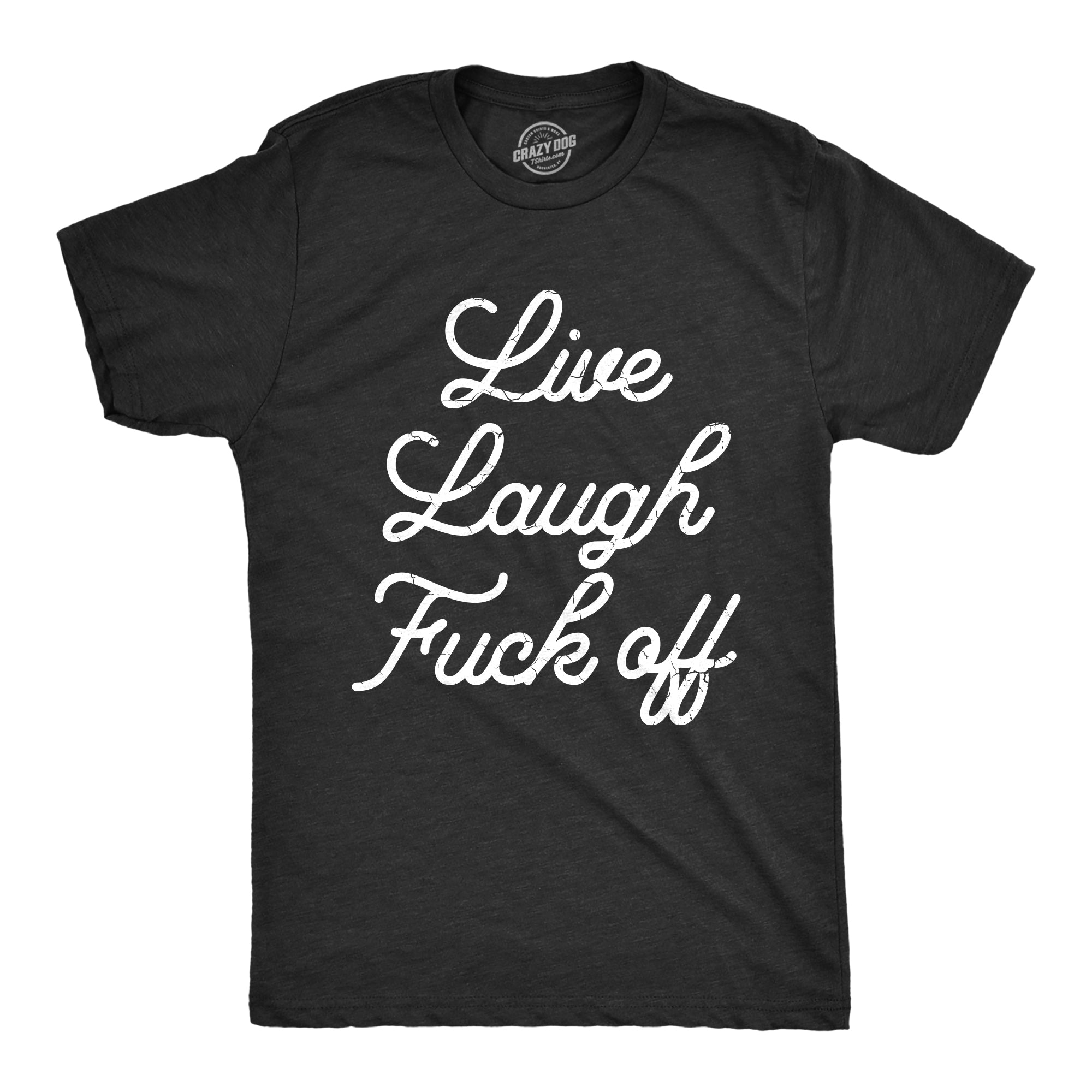 Funny Heather Black - FUCKOFF Live Laugh Fuck Off Mens T Shirt Nerdy Sarcastic Tee