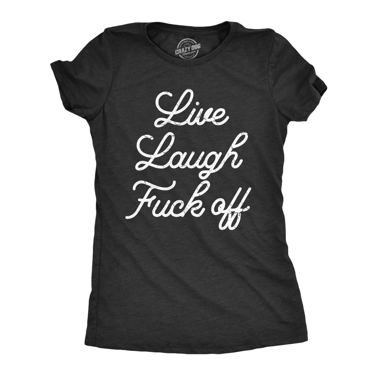 Funny Heather Black - FUCKOFF Live Laugh Fuck Off Womens T Shirt Nerdy sarcastic Tee
