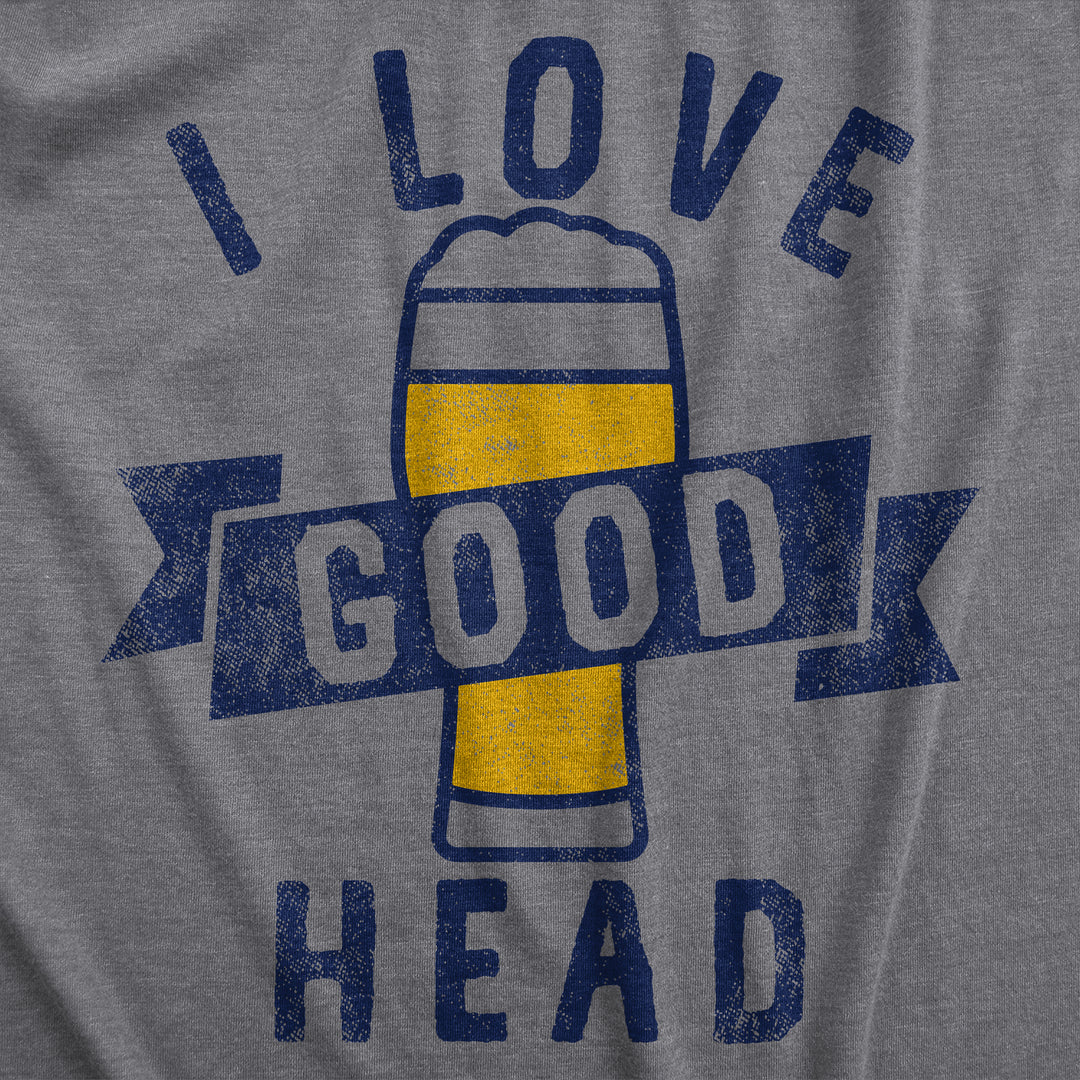 I Love Good Head Men's T Shirt