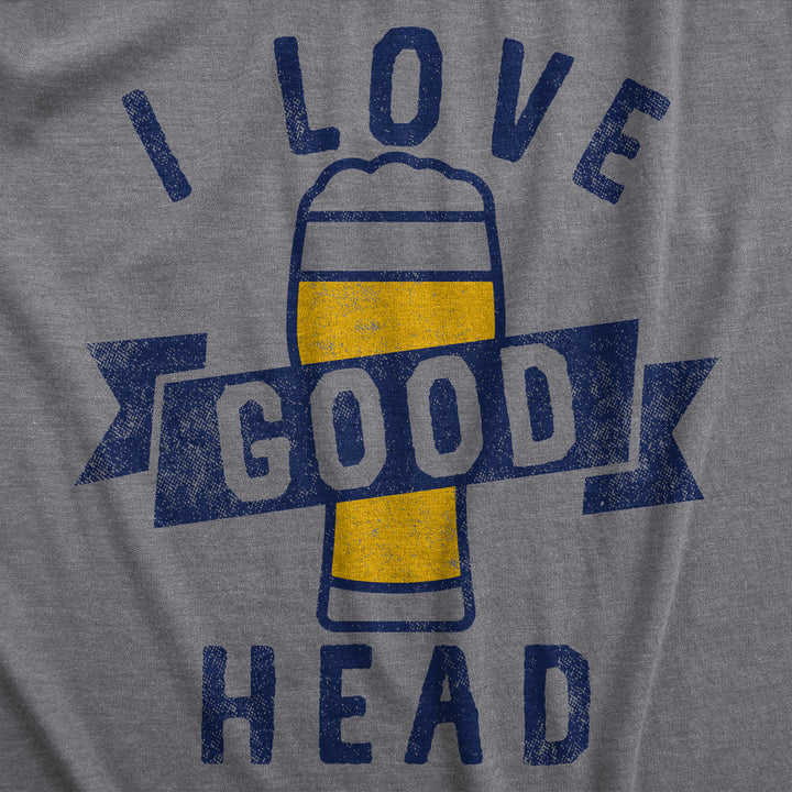 I Love Good Head Men's T Shirt