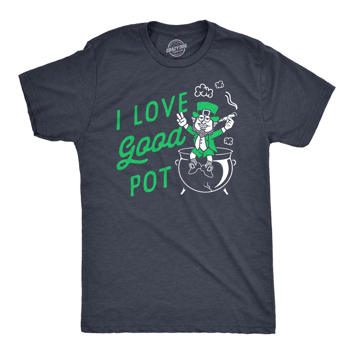Funny Heather Navy - POT I Love Good Pot Mens T Shirt Nerdy Saint Patrick&#39;s Day 420 Sarcastic Tee