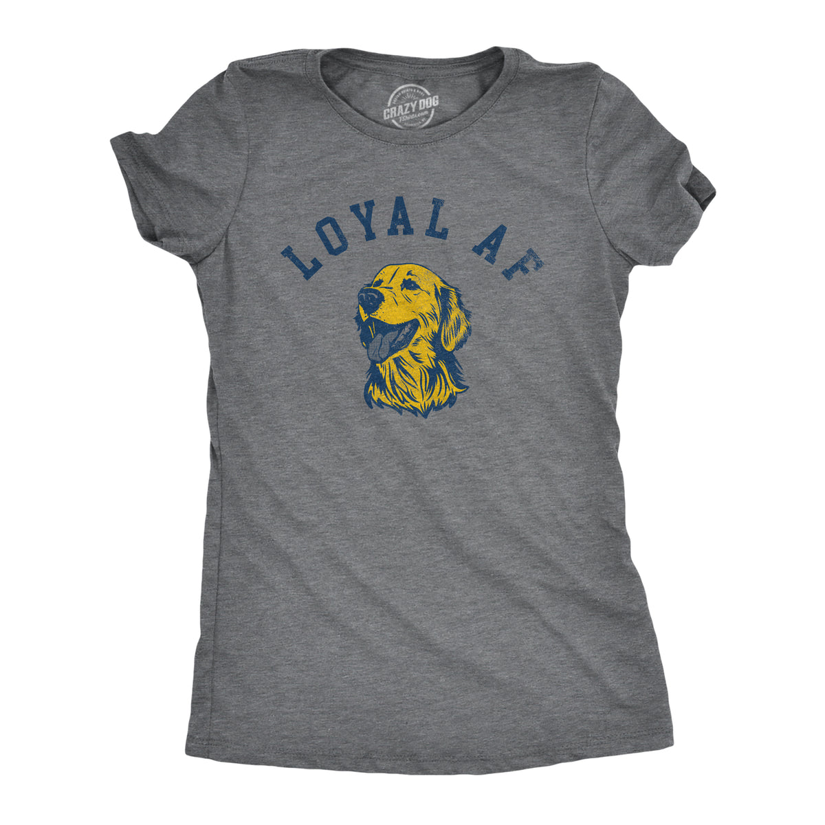 Funny Dark Heather Grey - LOYAL Loyal AF Womens T Shirt Nerdy Dog Tee