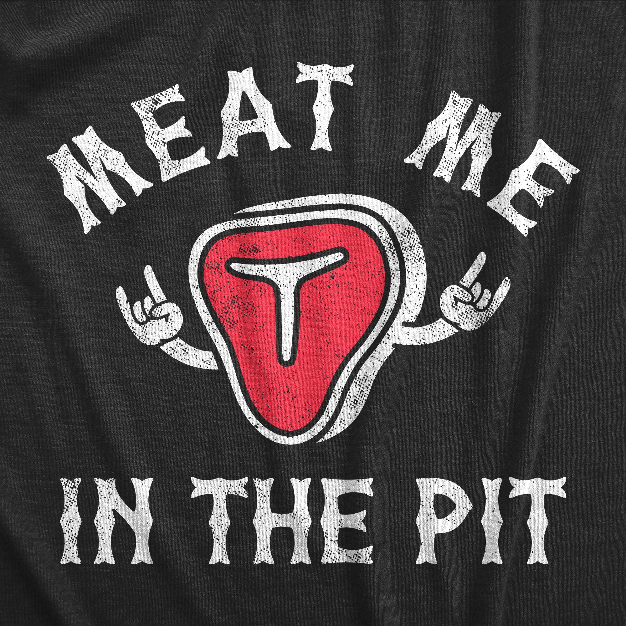 Funny Heather Black - MEAT Meat Me In The Pit Mens T Shirt Nerdy Food sarcastic Tee
