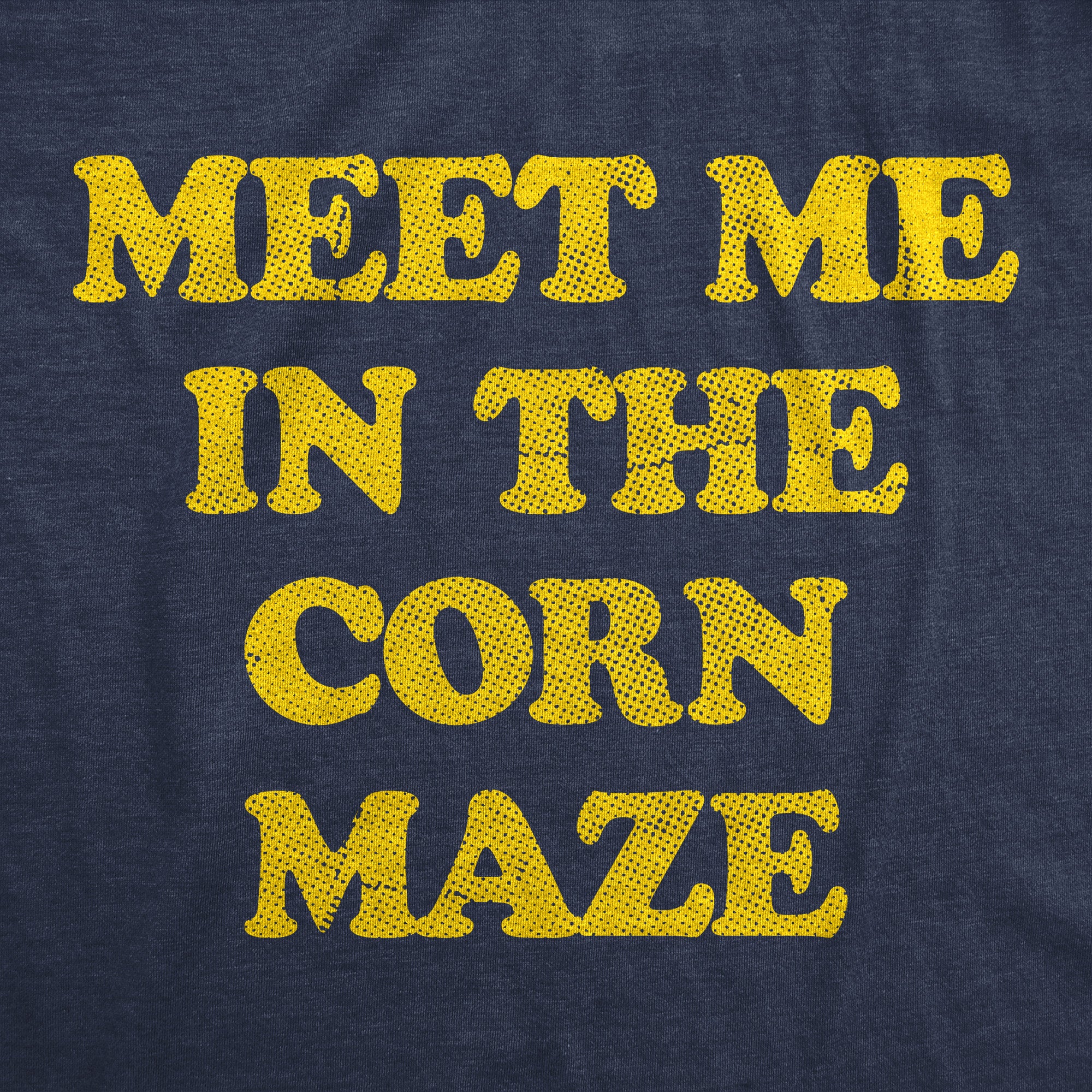 Funny Heather Navy - CORN Meet Me In The Corn Maze Mens T Shirt Nerdy Halloween Tee