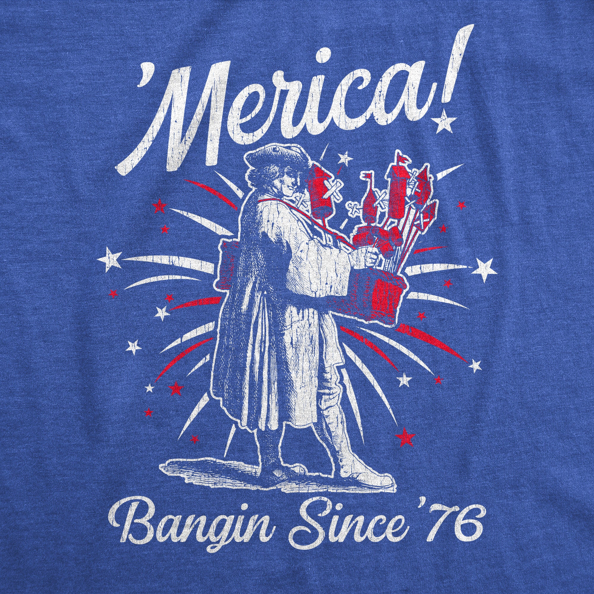 Funny Heather Royal - MERICA Merica Banging Since 76 Mens T Shirt Nerdy Fourth of July Tee