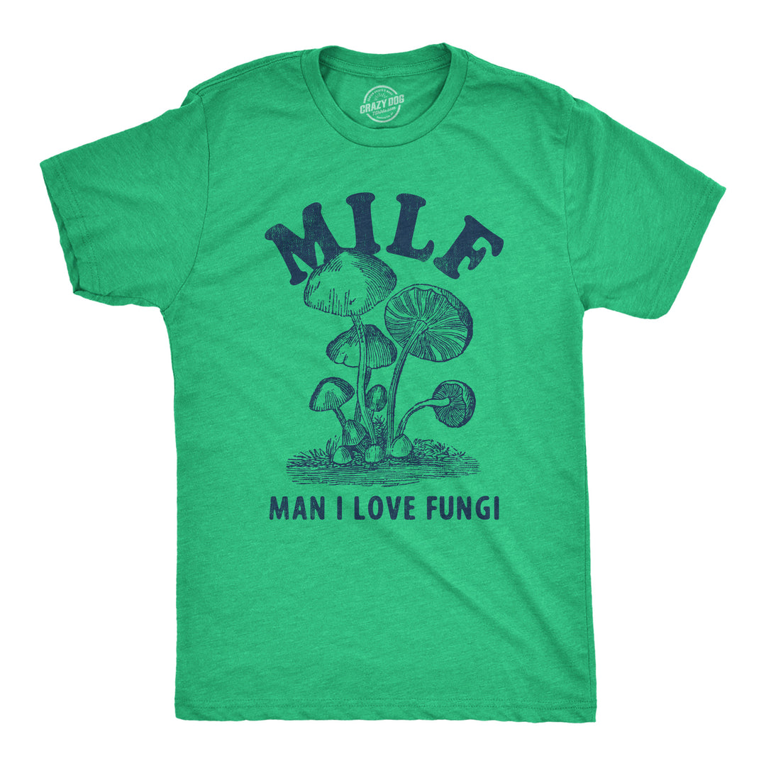 Funny Heather Green - FUNGI MILF Man I Love Fungi Mens T Shirt Nerdy Sarcastic Tee