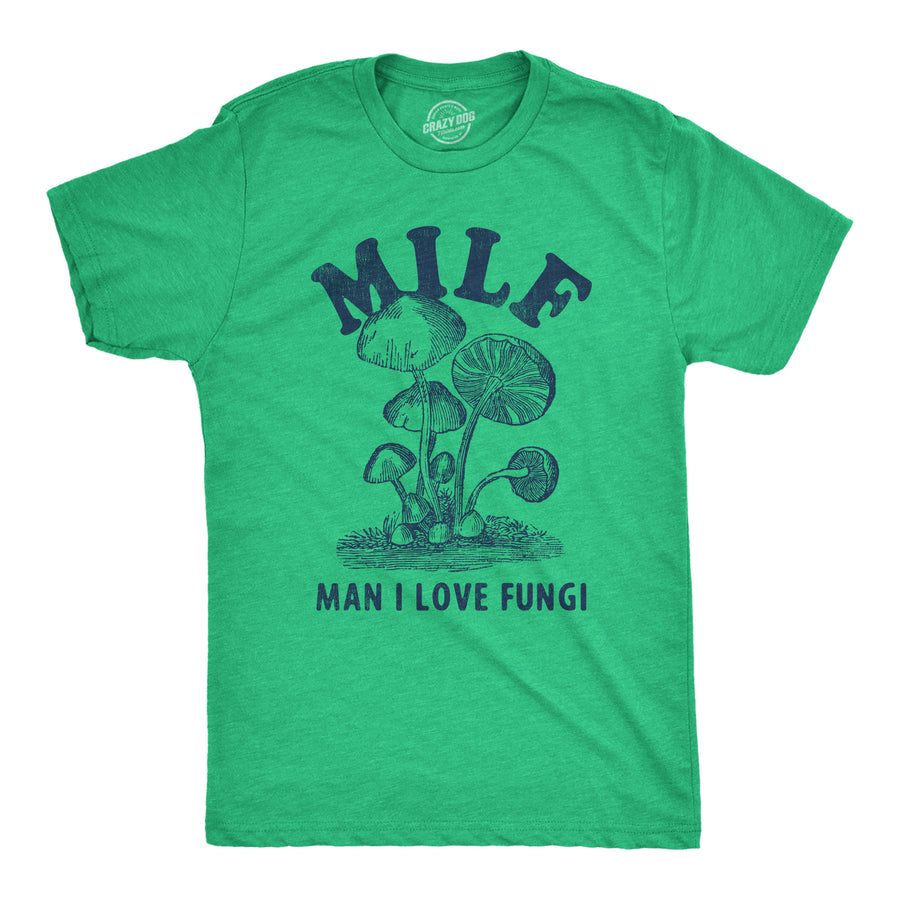 Funny Heather Green - FUNGI MILF Man I Love Fungi Mens T Shirt Nerdy Sarcastic Tee