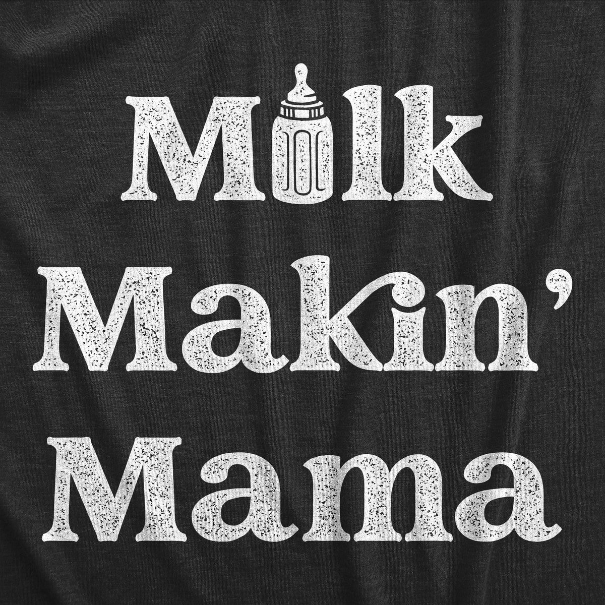 Milk Makin Mama Women&#39;s T Shirt
