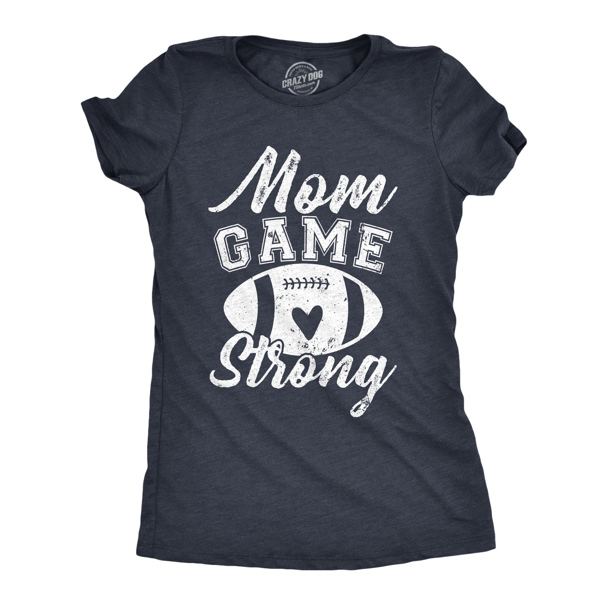 Funny Heather Navy - GAME Mom Game Strong Womens T Shirt Nerdy Mother's Day Football Tee