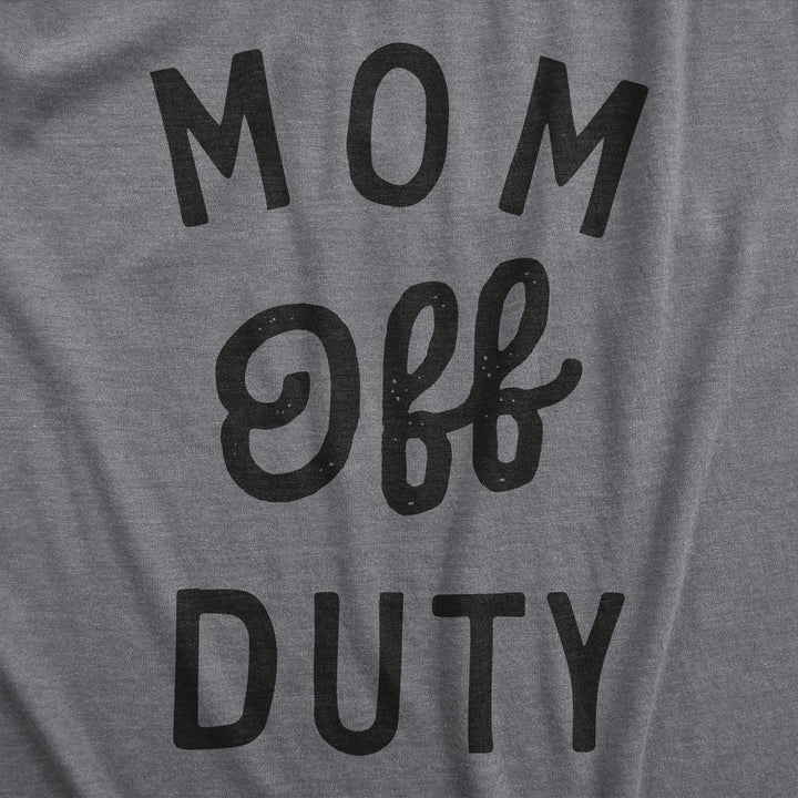 Mom Off Duty Women's T Shirt