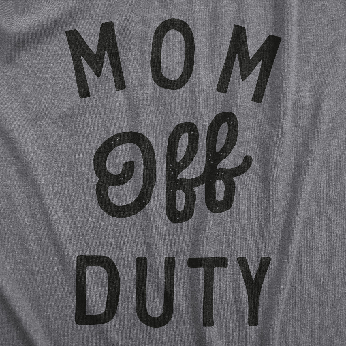 Mom Off Duty Women&#39;s Tshirt