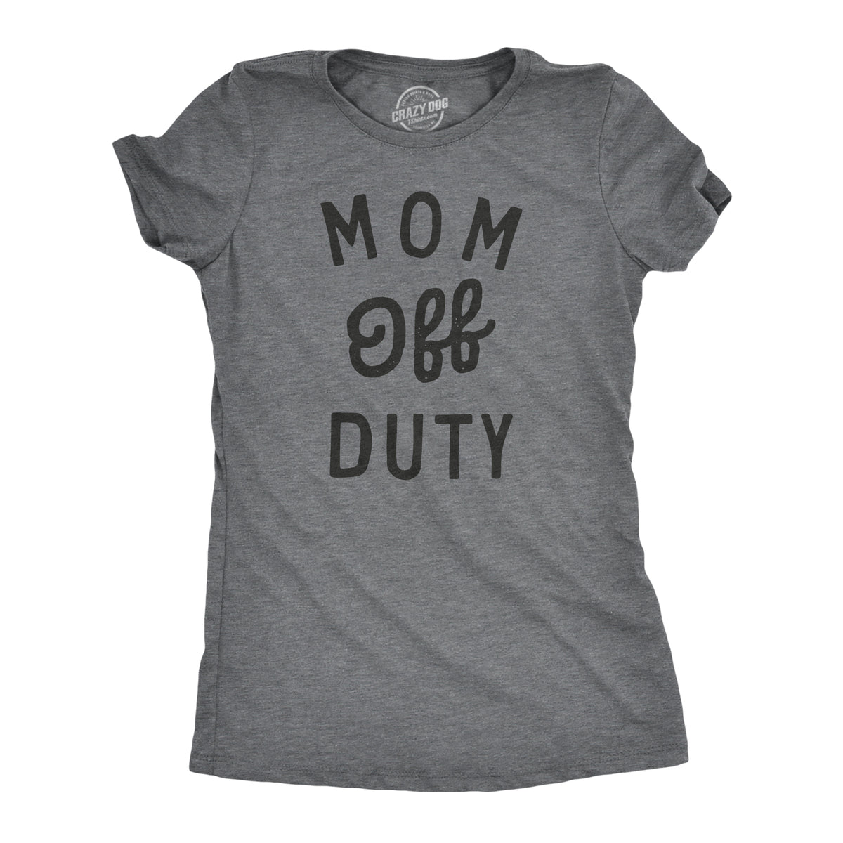 Funny Dark Heather Grey - MOM Mom Off Duty Womens T Shirt Nerdy Mother&#39;s Day sarcastic Tee
