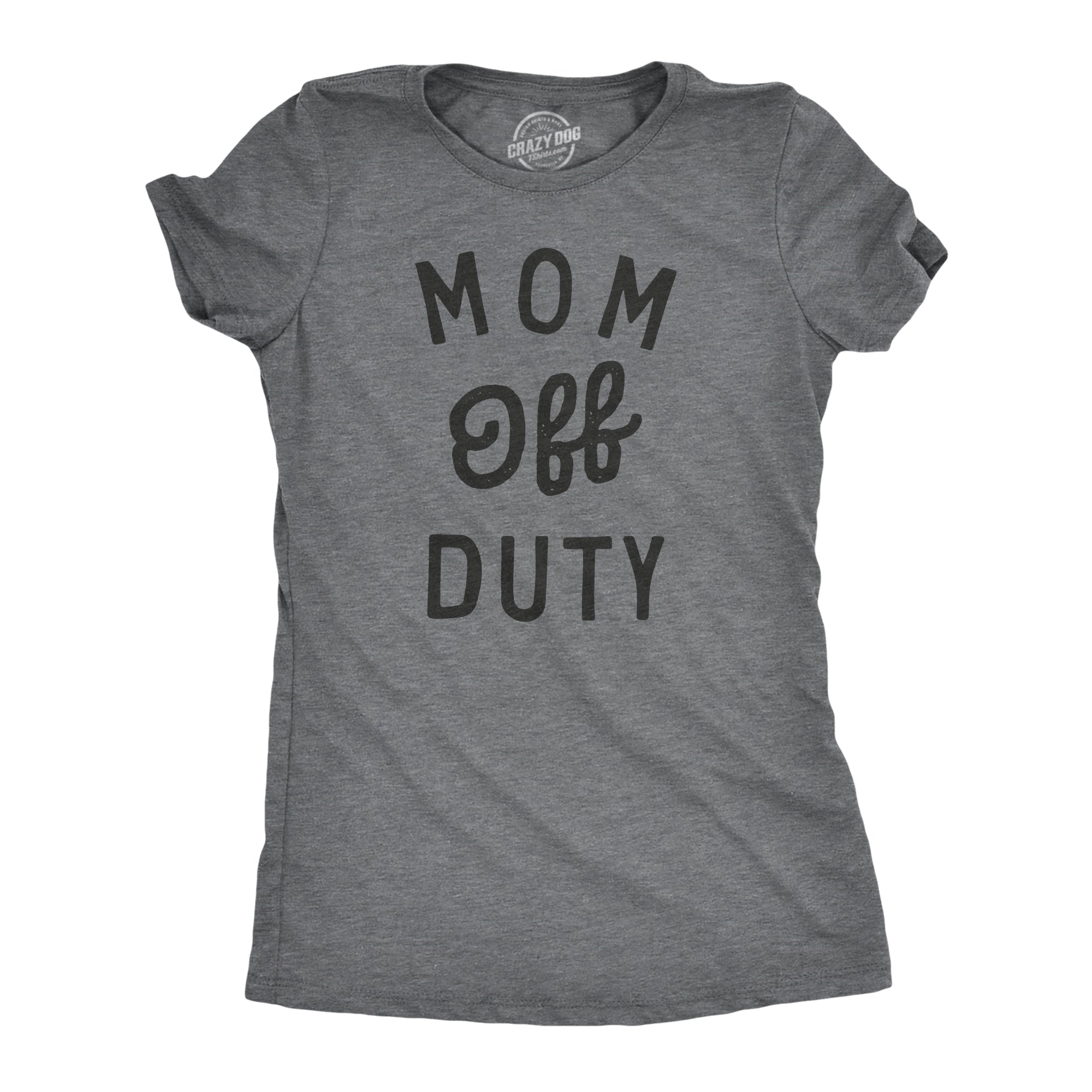 Funny Dark Heather Grey - MOM Mom Off Duty Womens T Shirt Nerdy Mother's Day Sarcastic Tee