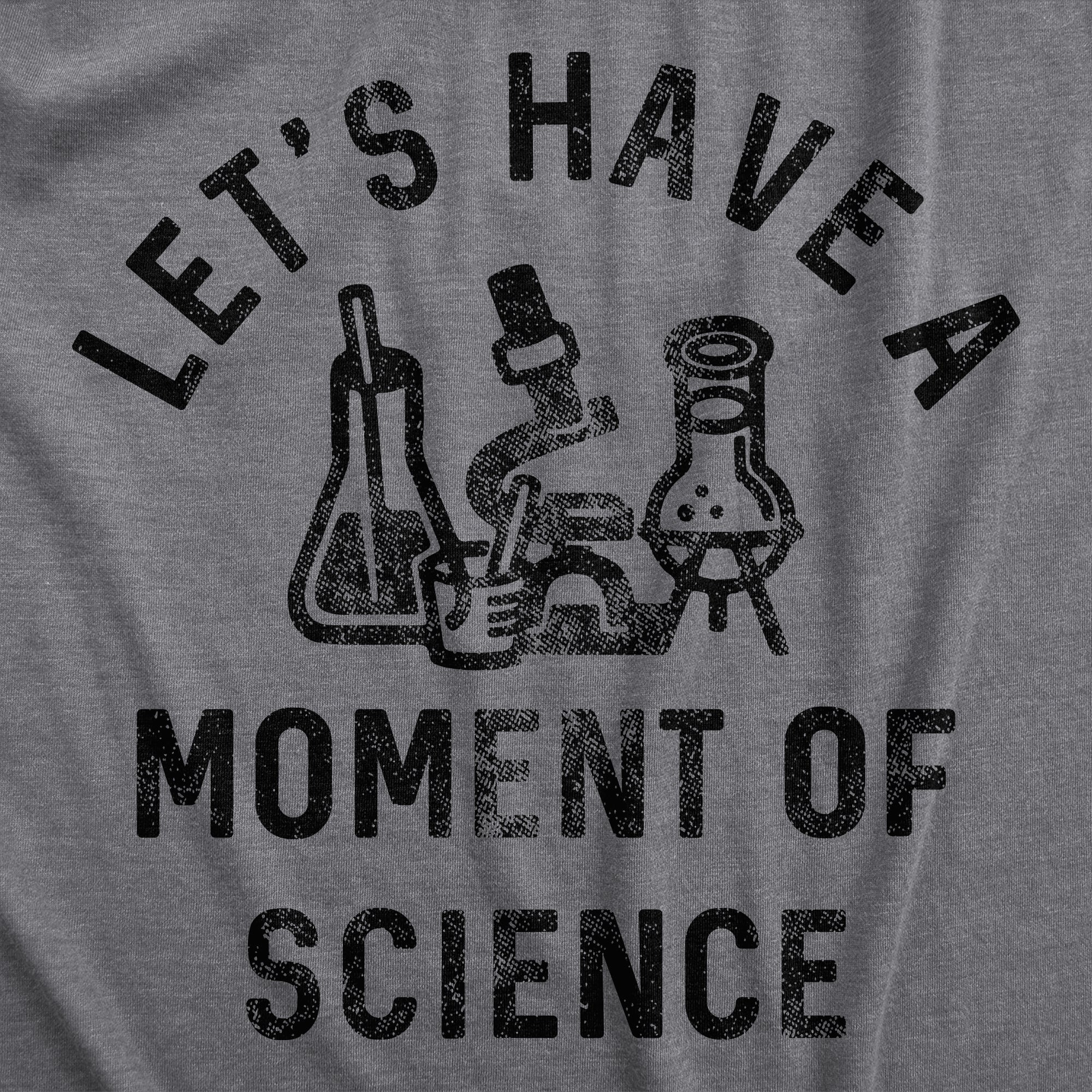 Funny Dark Heather Grey - SCIENCE Lets Have A Moment Of Science Mens T Shirt Nerdy Science sarcastic Tee