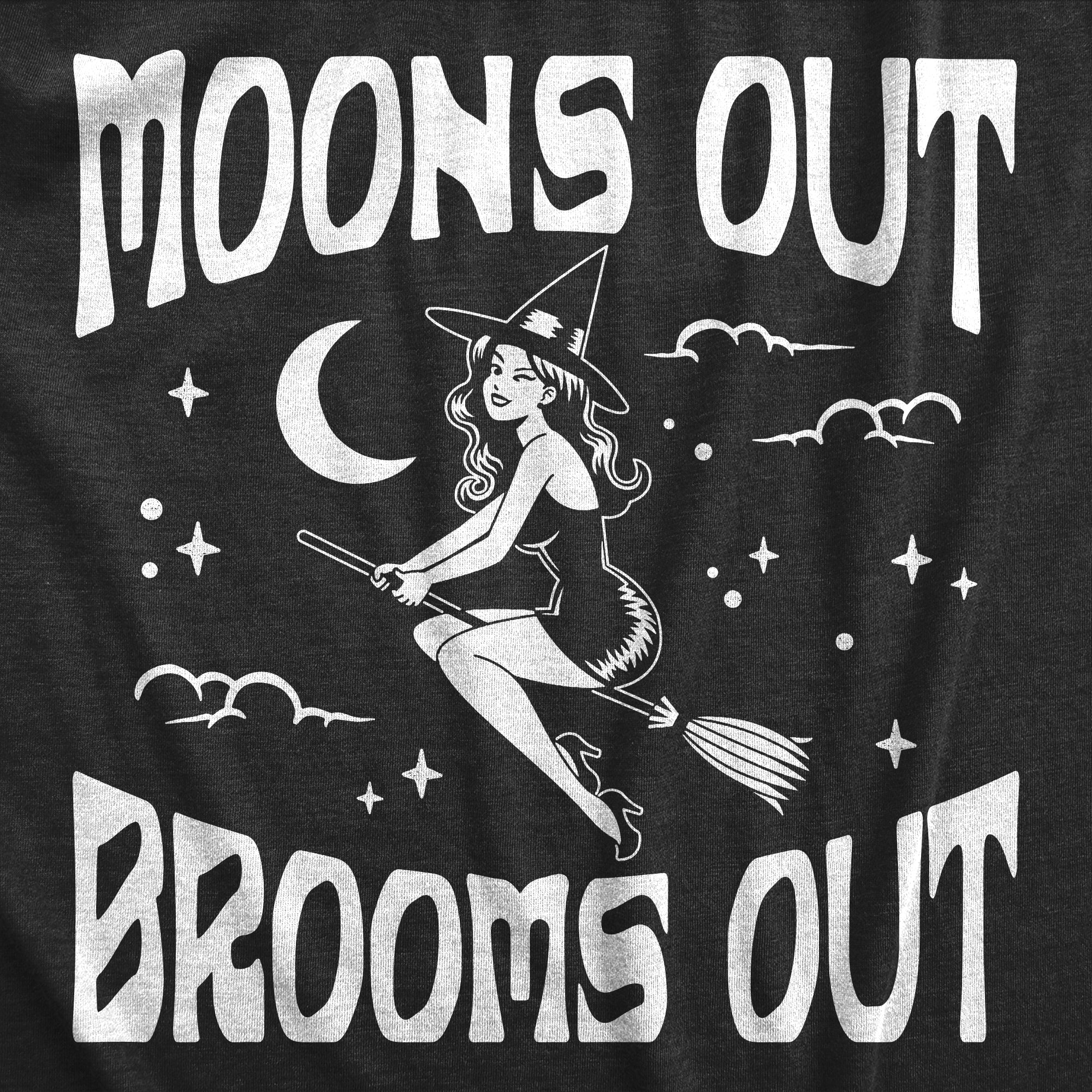 Funny Heather Black - MOONS Moons Out Brooms Out Womens T Shirt Nerdy Halloween Sarcastic Tee