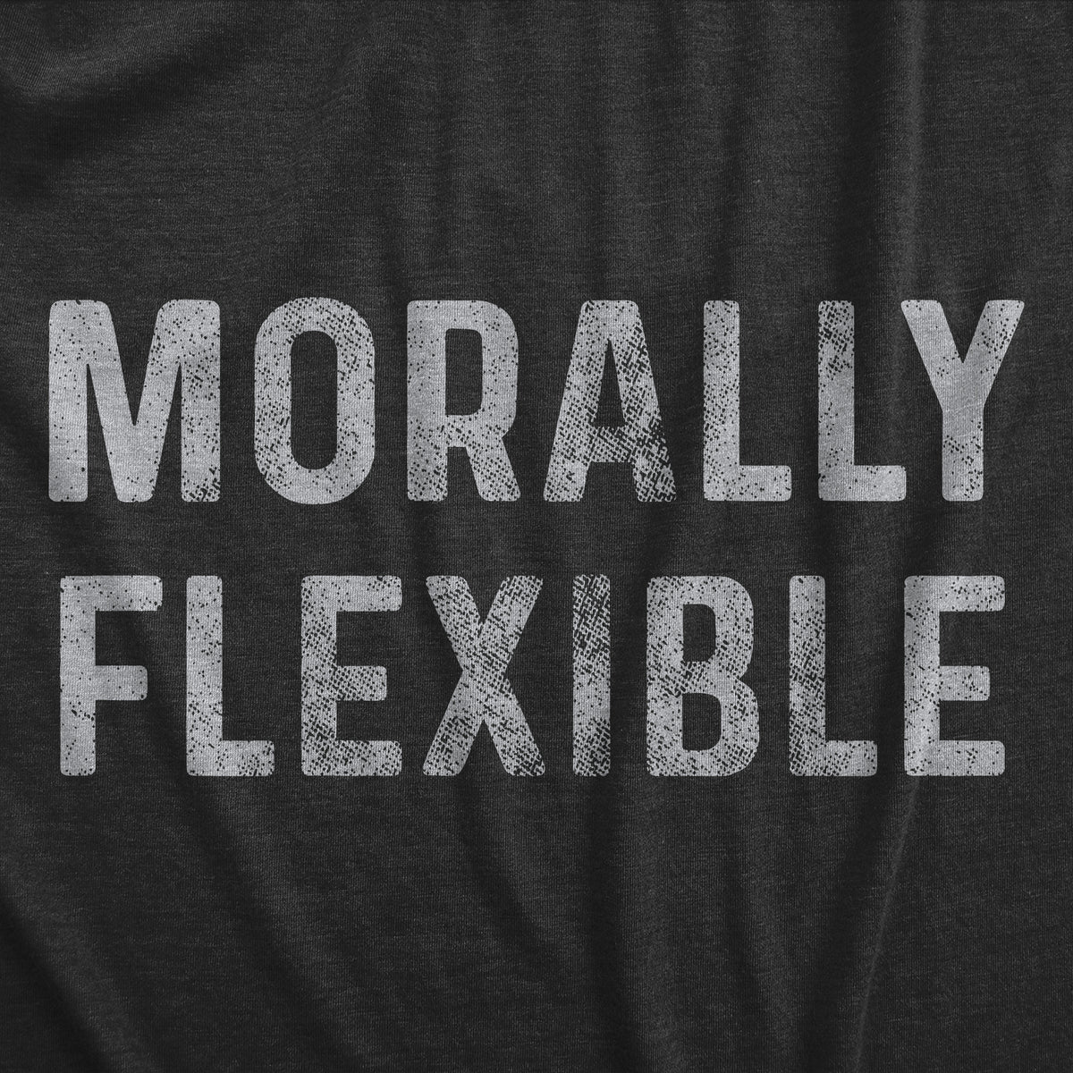 Morally Flexible Men&#39;s Tshirt