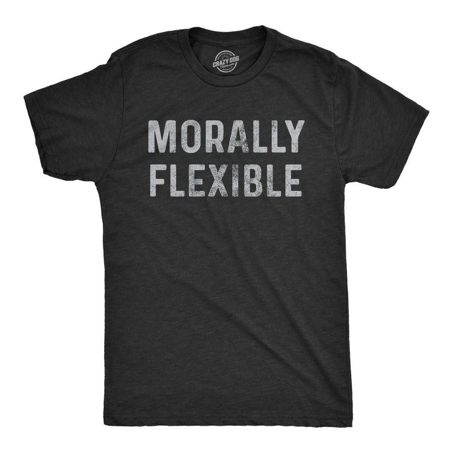 Funny Heather Black Morally Flexible Mens T Shirt Nerdy Sarcastic Tee