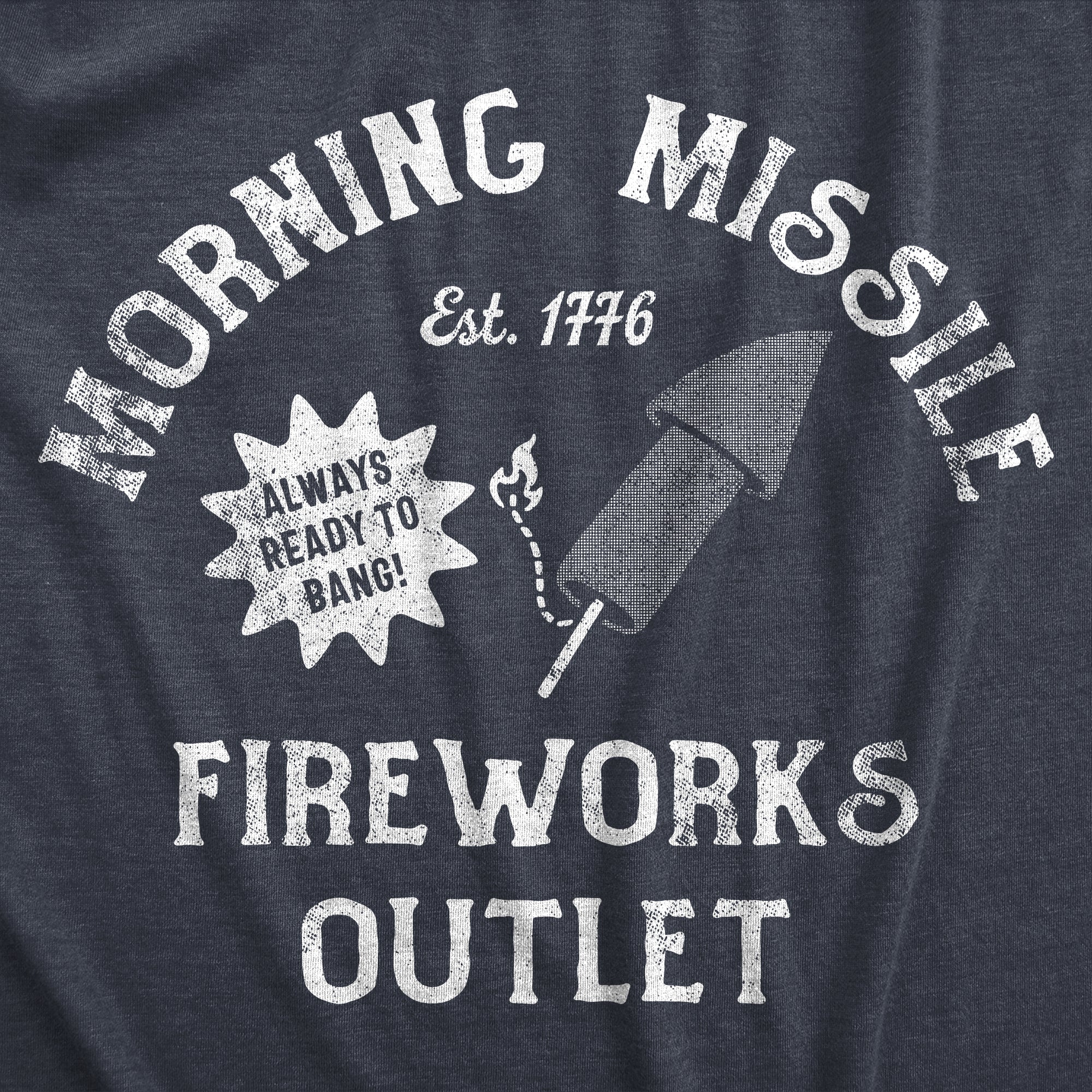 Funny Heather Navy - Morning Missle Morning Missle Fireworks Outlet Mens T Shirt Nerdy Fourth of July sex Tee