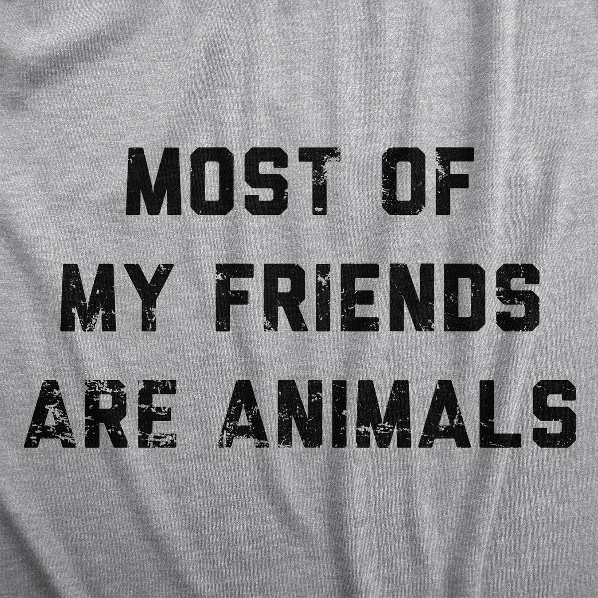 Most Of My Friends Are Animals Men&#39;s T Shirt