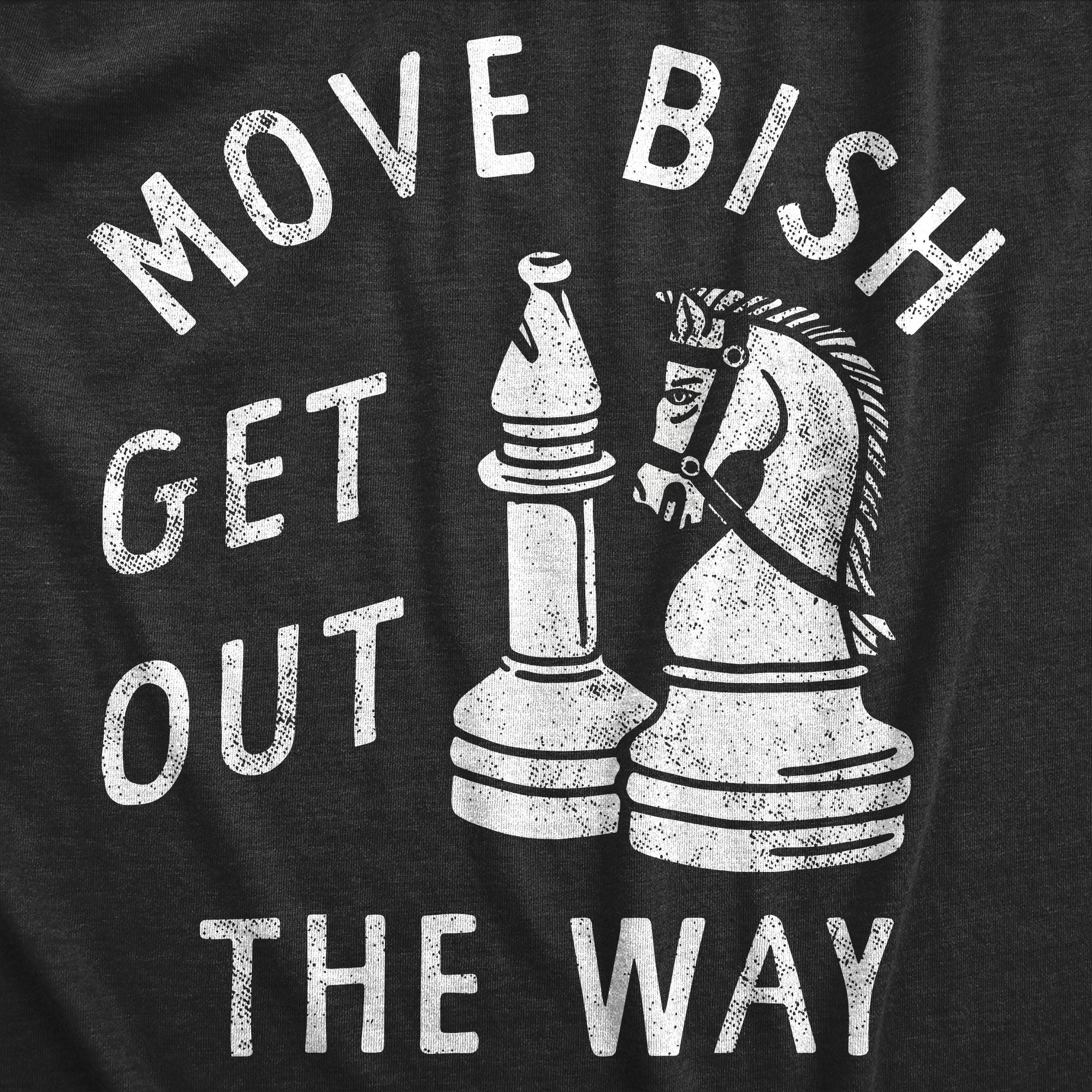 Funny Heather Black - BISH Move Bish Get Out The Way Womens T Shirt Nerdy Sarcastic Tee