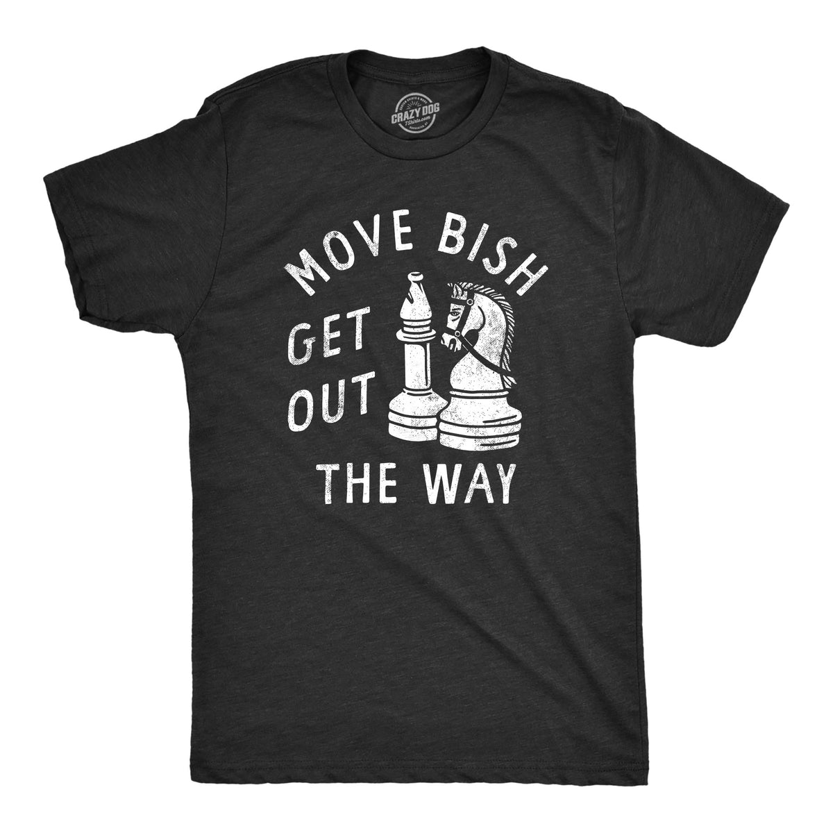 Funny Heather Black - BISH Move Bish Get Out The Way Mens T Shirt Nerdy Sarcastic Tee