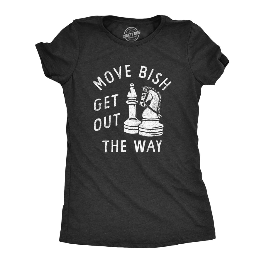 Funny Heather Black - BISH Move Bish Get Out The Way Womens T Shirt Nerdy Sarcastic Tee