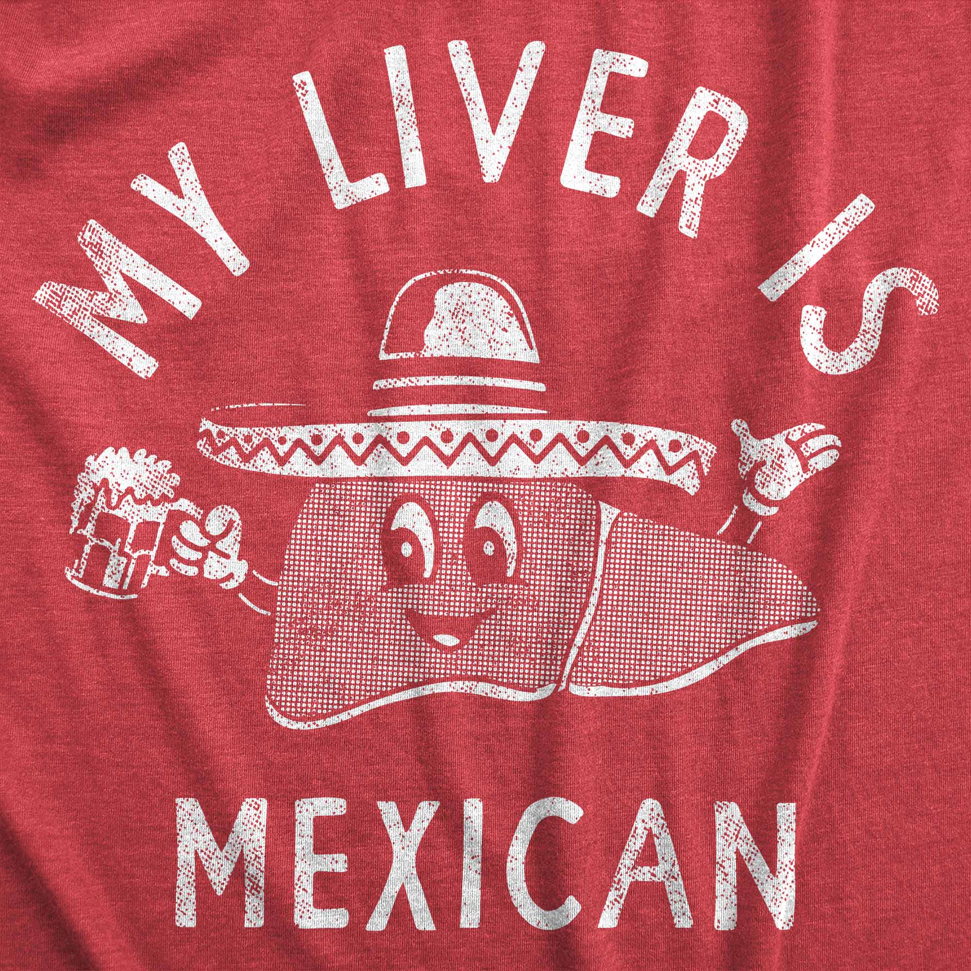 Funny Heather Red - LIVER My Liver Is Mexican Womens T Shirt Nerdy Cinco De Mayo Drinking Tee