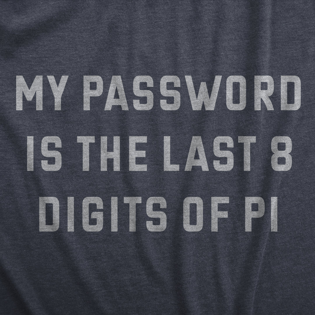My Password Is The Last Eight Digits Of Pi Women's T Shirt