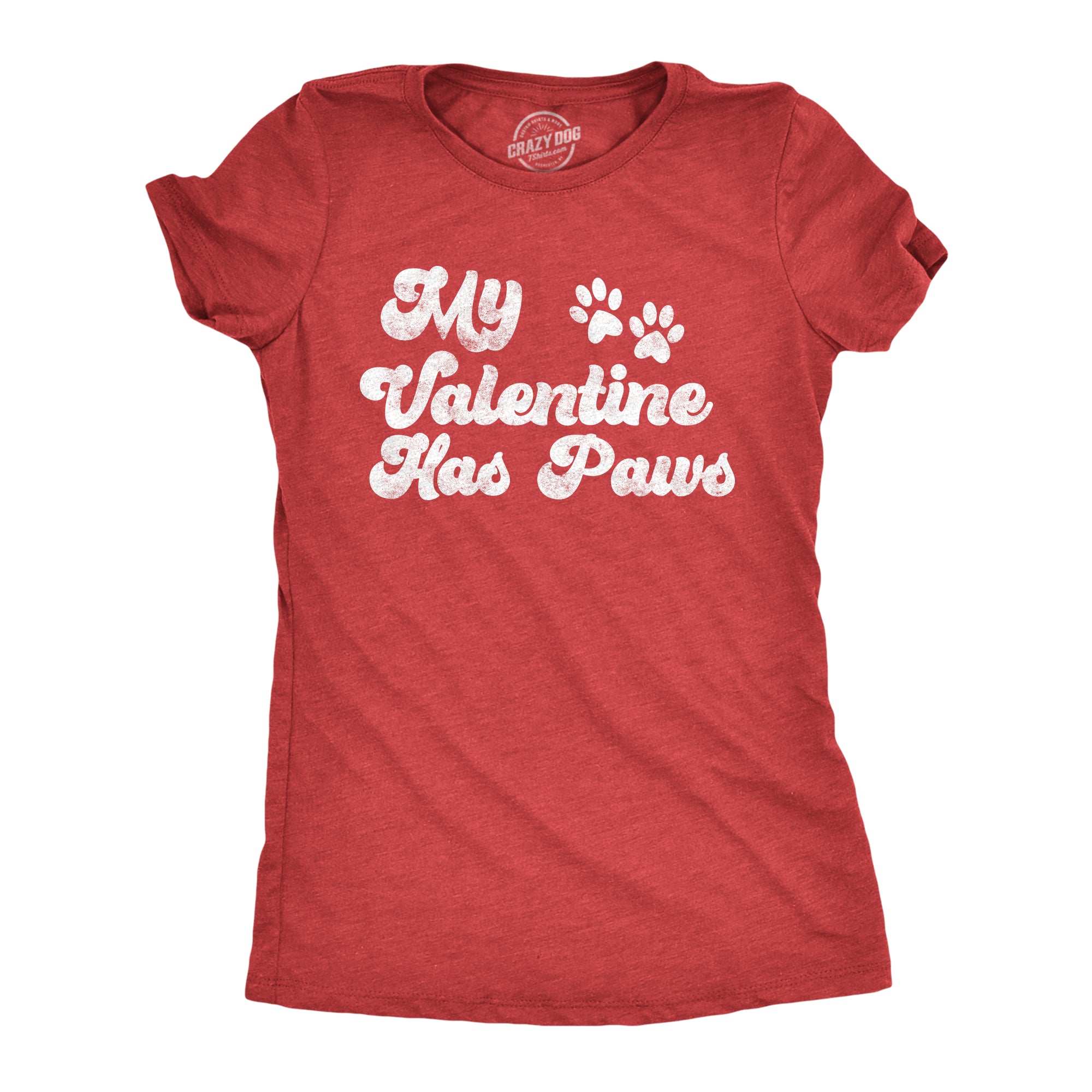 Funny Heather Red - PAWS My Favorite Valentine Has Paws Womens T Shirt Nerdy Valentine's Day Tee