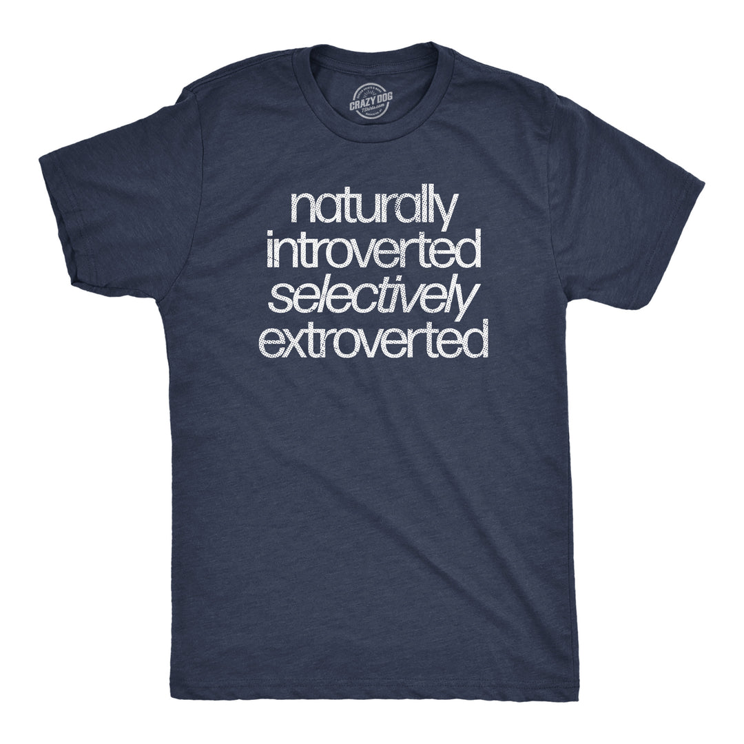 Funny Heather Navy - INTROVERTED Naturally Introverted Selectively Extroverted Mens T Shirt Nerdy Introvert Sarcastic Tee