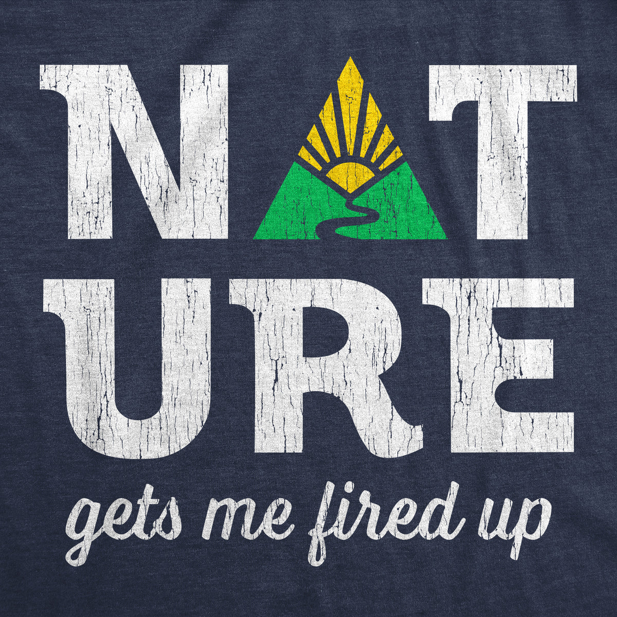 Nature Gets Me Fired Up Women&#39;s T Shirt