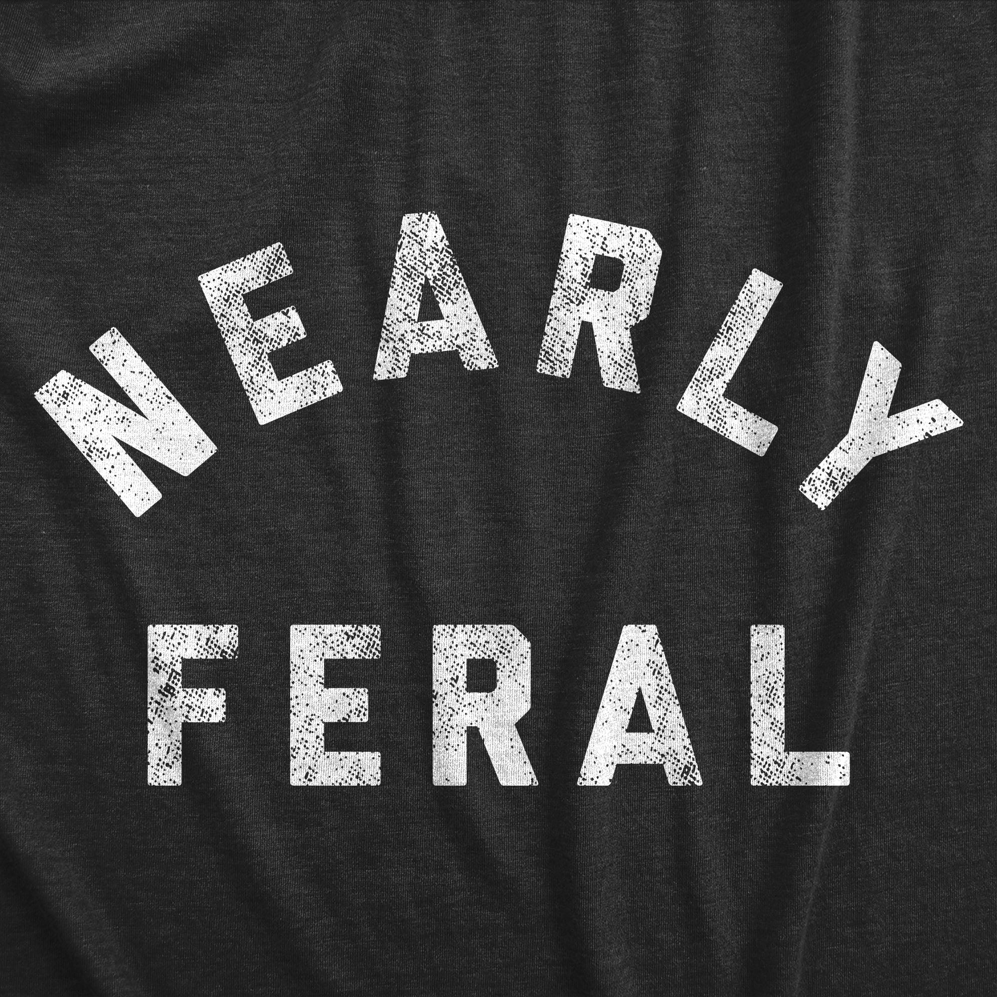 Funny Heather Black - FERAL Nearly Feral Toddler T Shirt Nerdy animal Sarcastic Tee