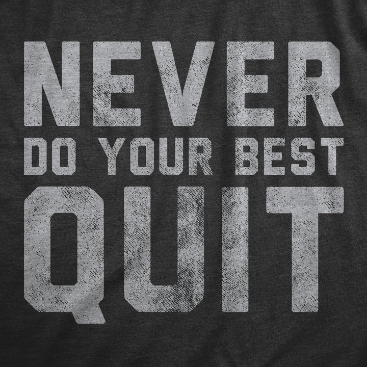 Never Do Your Best Quit Women's T Shirt