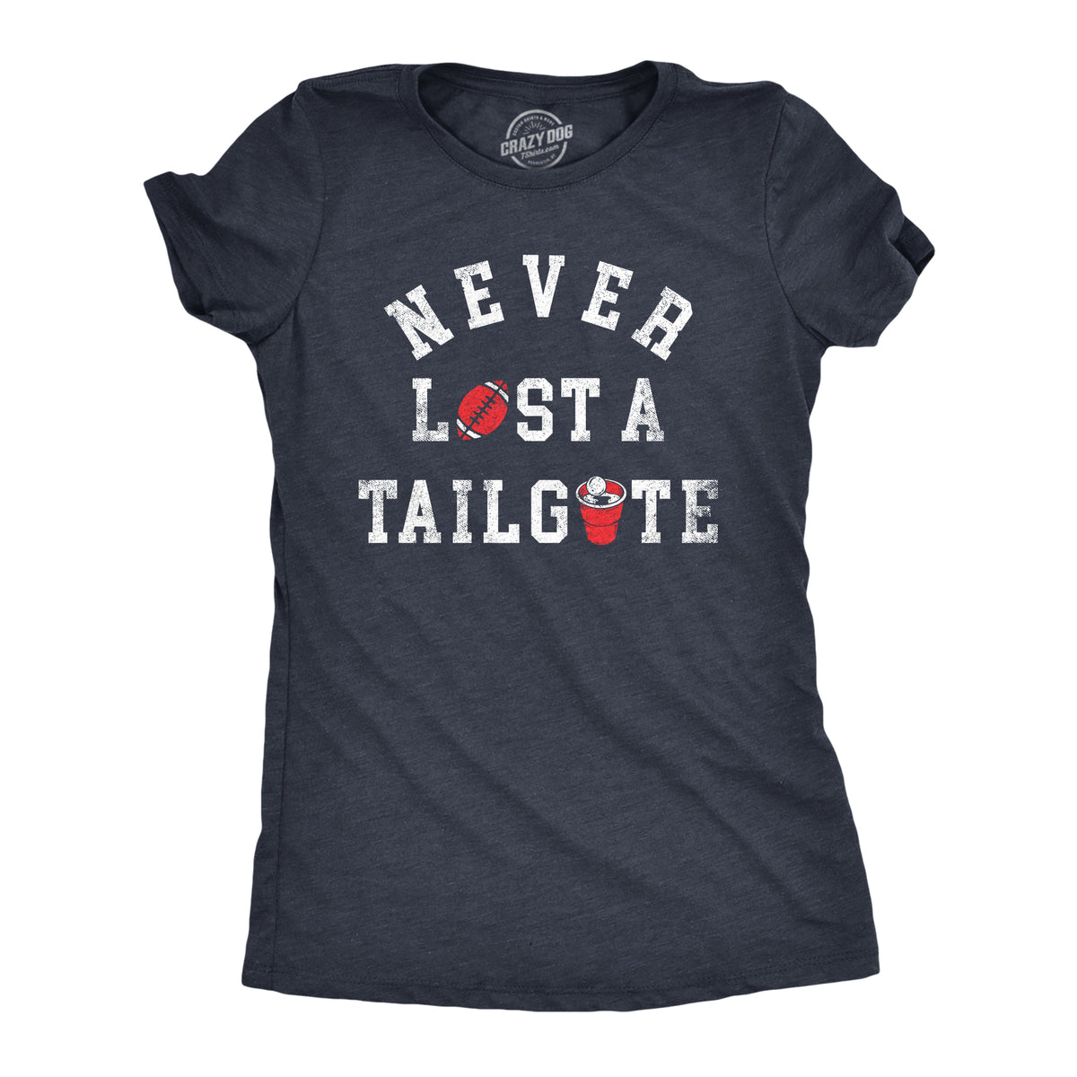 Funny Heather Navy - Never Lost A Tailgate Never Lost A Tailgate Womens T Shirt Nerdy Drinking sarcastic Tee